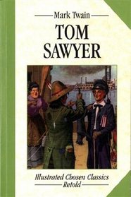 Tom Sawyer: Illustrated Classics (Illustrated Chosen Classics, Retold)