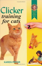 Clicker Training for Cats (A Karen Pryor Clicker Book)