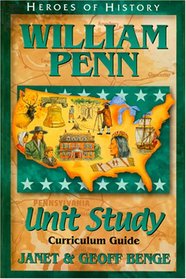 William Penn: Curriculum Guide (Heroes of History Unit Study) (Heroes of History Unit Study)