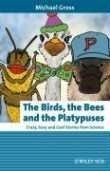 The Birds, the Bees and the Platypuses: Crazy, Sexy and Cool Stories from Science (Erlebnis Wissenschaft)