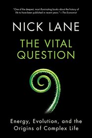 The Vital Question: Energy, Evolution, and the Origins of Complex Life