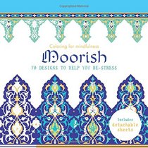 Moorish: 70 designs to help you de-stress (Coloring for Mindfulness)