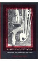 Latter-Day Confucian: Reminiscences of William Hung/1893-1980 (Harvard East Asian Monographs, Vol 131)