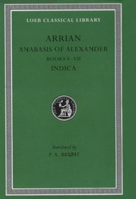 Arrian: Anabasis of Alexander : Books V-VII : Indica (Loeb Classical Library)