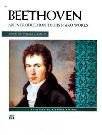 Beethoven: Introduction to His Piano Works (Alfred Masterwork Edition)