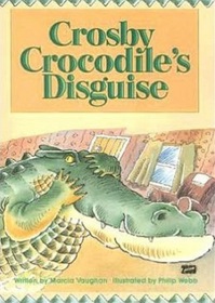 Crosby Crocodile's Disguise (Literacy 2000 Stage 6)