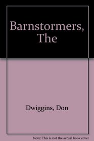 The barnstormers: Flying daredevils of the roaring twenties (Modern aviation series)