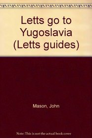 Letts go to Yugoslavia (Letts guides)