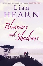 Blossoms and Shadows. by Lian Hearn