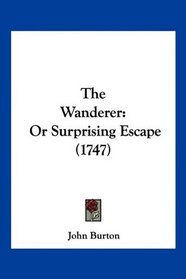 The Wanderer: Or Surprising Escape (1747)