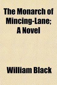 The Monarch of Mincing-Lane; A Novel