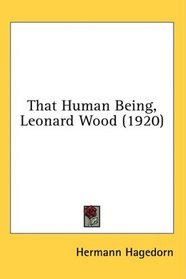 That Human Being, Leonard Wood (1920)