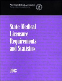 State Medical Licensure Requirements and Statistics 2003