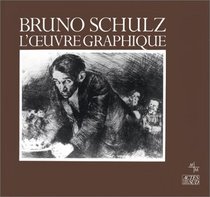Bruno Schulz, l'euvre graphique ; avec deux textes inedits (French Edition)