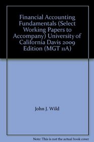 Financial Accounting Fundamentals (Select Working Papers to Accompany) University of California Davis 2009 Edition (MGT 11A)