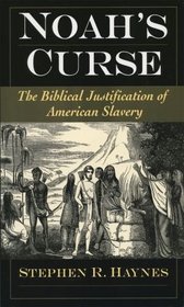 Noah's Curse: The Biblical Justification of American Slavery (Religion in America)