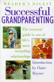 Successful Grandparenting: The Essential Guide to One of Life's Most Rewarding Relationships