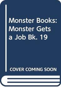 Monster Books: Monster Gets a Job Bk. 19
