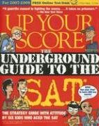 Up Your Score: The Underground Guide to the SAT, 2007-2008 Edition (Up Your Score)