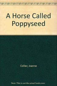 A Horse Called Poppyseed (A Horse Called...)