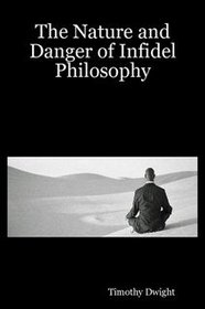 The Nature and Danger of Infidel Philosophy