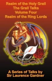 Realm of the Holy Grail: Realm of the Ring Lords v. 4: The Grail Talks