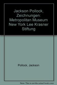 Jackson Pollock, Zeichnungen: Metropolitan Museum New York Lee Krasner Stiftung (German Edition)