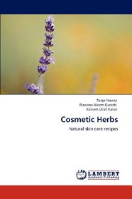 Cosmetic Herbs: Natural skin care recipes