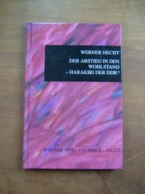 Der Abstieg in den Wohlstand: Harakiri der DDR? (Wiener Vorlesungen im Rathaus) (German Edition)