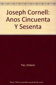 Joseph Cornell: Anos Cincuenta Y Sesenta (Spanish Edition)