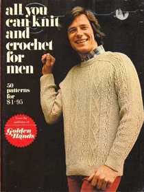 All You Can Knit and Crochet for Men