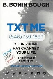Txt Me: Your phone has changed your life. Let's talk about it.