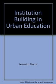 Institution Building in Urban Education