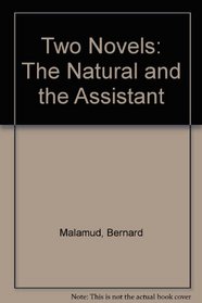 Two Novels: The Natural and the Assistant
