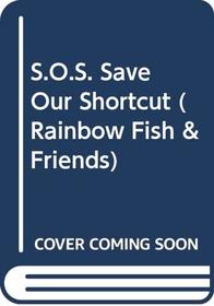 S.O.S. Save Our Shortcut (Rainbow Fish & Friends)