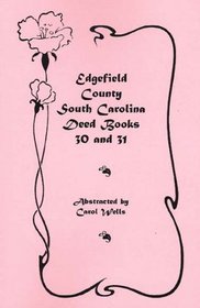 Edgefield County, South Carolina: Deed Books 30 and 31