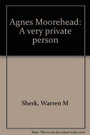 Agnes Moorehead: A very private person