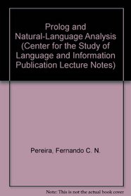 Prolog and Natural-Language Analysis (Center for the Study of Language and Information - Lecture Notes)