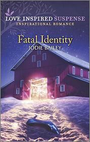 Fatal Identity (Love Inspired Suspense, No 858)