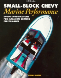 Small-Block Chevy Marine Performance: Engine Modifications for Maximum Boating Performance