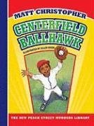 Centerfield Ballhawk (New Matt Christopher Sports Library)