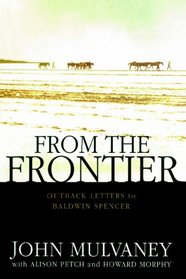 From the Frontier: Outback letters to Baldwin Spencer