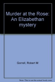 Murder at the Rose: An Elizabethan mystery