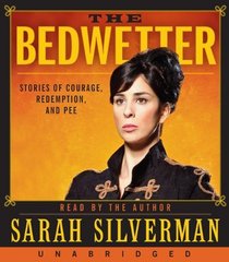 The Bedwetter: Stories of Courage, Redemption, and Pee (Audio CD) (Unabridged)
