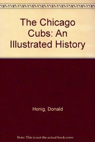The Chicago Cubs: An Illustrated History