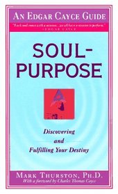 Soul-Purpose: Discovering and Fulfilling Your Destiny (Soul-Purpose)