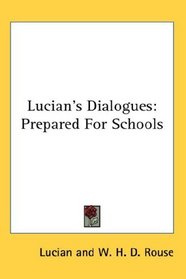 Lucian's Dialogues: Prepared For Schools