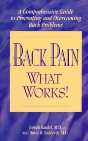 Back Pain - What Works! : A Comprehensive Guide to Preventing and Overcoming Back Problems