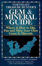 The Treasure Hunter's Gem & Mineral Guides to the U.S.A.: Where & How to Dig, Pan, and Mine Your Own Gems & Minerals : Northeast States (Treasure Hunter's Gem & Mineral Guides)