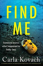 Find Me: A completely addictive and gripping psychological thriller with a jaw-dropping twist